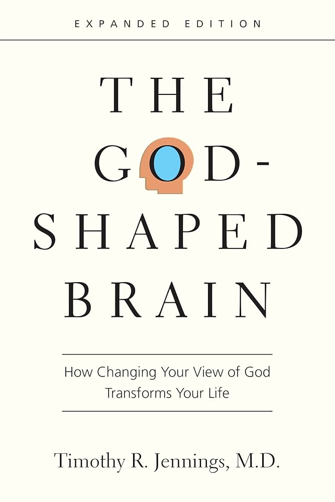 The God-Shaped Brain: How Changing Your View of God